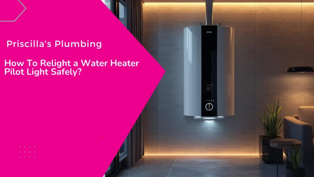 How To Relight a Water Heater Pilot Light​ Safely?