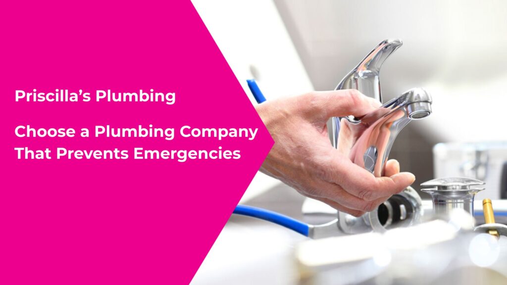 Choose a Plumbing Company That Prevents Emergencies