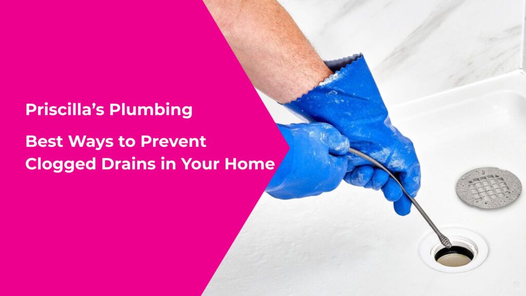 Best Ways to Prevent Clogged Drains in Your Home