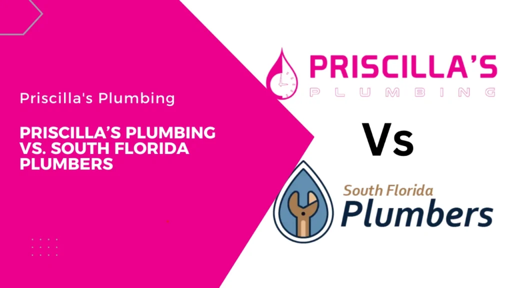 Priscilla’s Plumbing Vs South Florida Plumbers