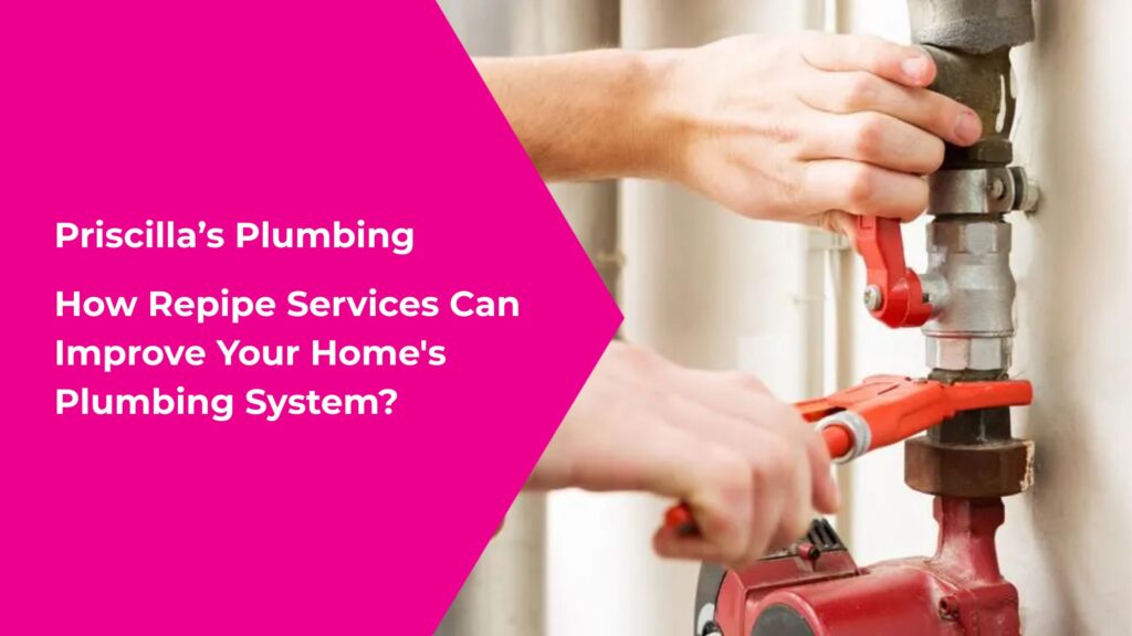 How Repipe Services Can Improve Your Home's Plumbing System?