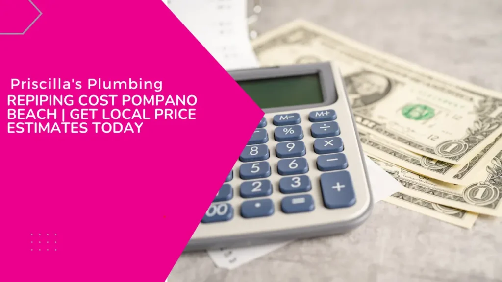Repiping Cost Pompano Beach | Get Local Price Estimates Today