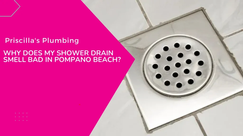 Why Does My Shower Drain Smell Bad in Pompano Beach?